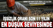 İşsizlik oranı 11 yılın en düşük seviyesine geriledi