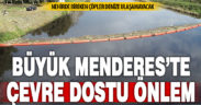 Büyük Menderes Nehri’nde çevre dostu önlem