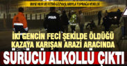 Denizli’de iki gencin feci şekilde öldüğü kazada alkollü çıkan sürücü tutuklandı
