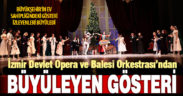 İzmir Devlet Opera ve Balesi Orkestrası’ndan muhteşem gösteri