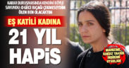 Eşini bıçakla öldüren kadın 21 yıl hapis cezasına çarptırıldı