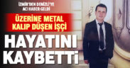 Üzerine kalıp düşen işçi hayatını kaybetti