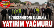 Büyükşehir’den Buldan’a yatırım yağmuru
