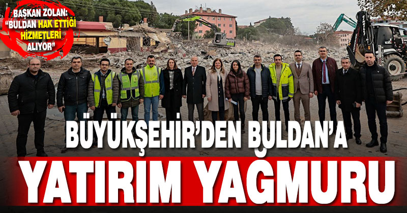 Büyükşehir’den Buldan’a yatırım yağmuru