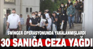 Swinger operasyonunda 30 sanığa 2 yıl 6 hapis cezası verildi