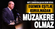 KKTC Cumhurbaşkanı Ersin Tatar: Eşitlik olmadan müzakere olmaz