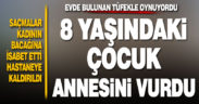 8 yaşındaki çocuk annesini vurdu