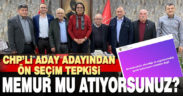 CHP’li aday adayından ön seçim tepkisi: “Atamalı memur mu atıyorsunuz”