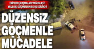 Denizli’de düzensiz göçmenlerle mücadele devam ediyor