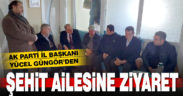 Yücel Güngör’den, şehit evine ziyaret