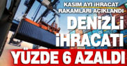 Kasım ayı rakamları açıklandı: Denizli ihracatı yüzde 6 düştü