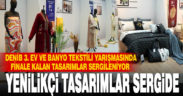 DENİB genç tasarımcıların yenilikçi fikirlerini görücüye çıkardı