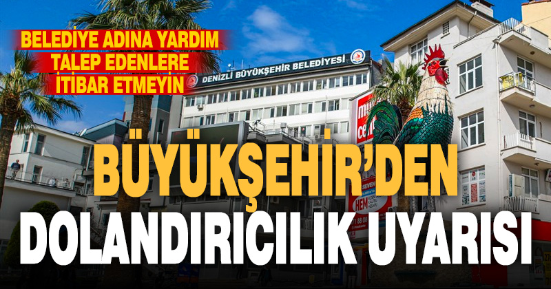 Denizli Büyükşehir’den dolandırıcılık uyarısı