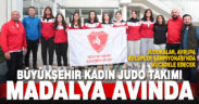 Büyükşehir Kadın Judo Takımı Avrupa’ya gitti