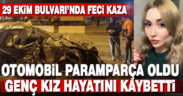 Paramparça olan otomobil, genç kıza mezar oldu