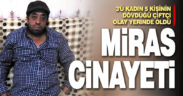 Denizli’de miras cinayeti