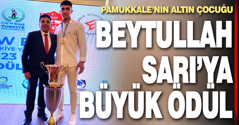 Pamukkale’nin altın çocuğu Beytullah Sarı’ya büyük ödül
