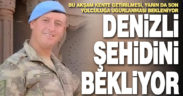 Denizli şehidini bekliyor