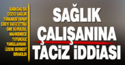 Denizli’de sağlık çalışanlarına taciz iddiası