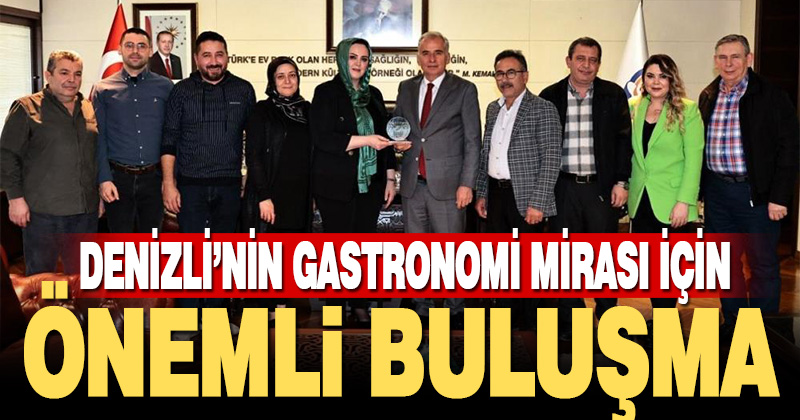 Denizli’nin gastronomi mirası için önemli buluşma