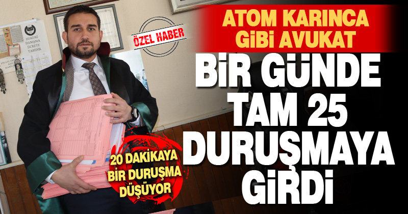 Denizlili avukat bir günde 25 duruşmaya katıldı