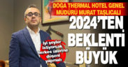 Doğa Thermal Hotel Genel Müdürü Murat Taşlıcalı: Turizmin geleceği için yapmamız gereken çok şey var