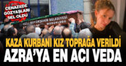 Denizli’de otomobilin çarptığı üniversite öğrencisi toprağa verildi