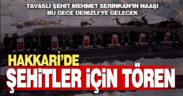 Şehit Serinkan’ın naaşı bu gece Denizli’ye gelecek
