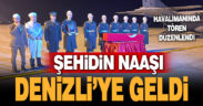 Şehit Mehmet Serinkan’ın naaşı Denizli’ye getirildi
