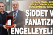 Ersun Yanal, “Şiddet ve fanatizmi engelleyelim”