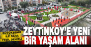 Büyükşehir’den Zeytinköy’e yeni bir yaşam alanı daha