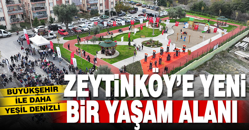 Büyükşehir’den Zeytinköy’e yeni bir yaşam alanı daha