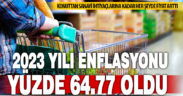 2023 yılı enflasyonu yüzde 64,77 oldu
