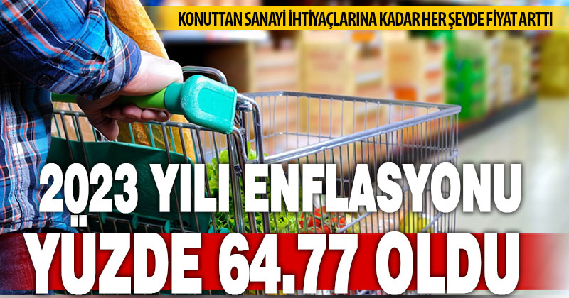 2023 yılı enflasyonu yüzde 64,77 oldu