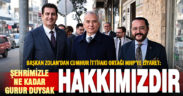 Başkan Zolan: Şehrimizle ne kadar gurur duysak hakkımızdır