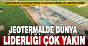 Jeotermalde hedef dünya liderliği