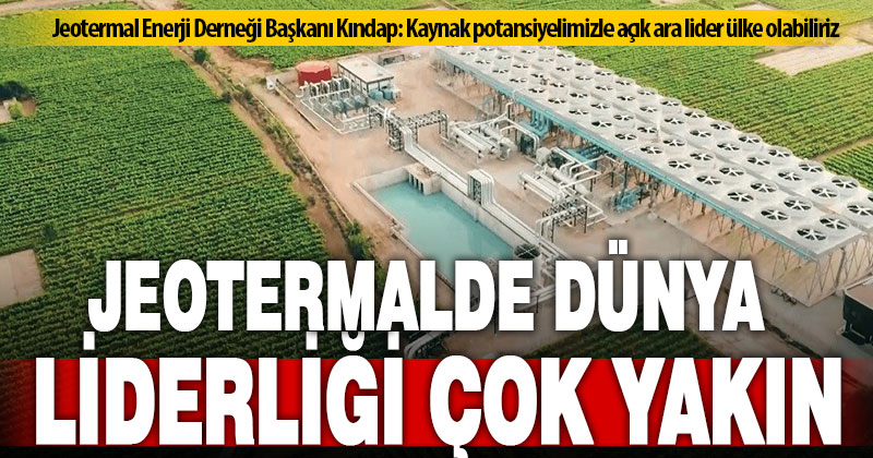 Jeotermalde hedef dünya liderliği