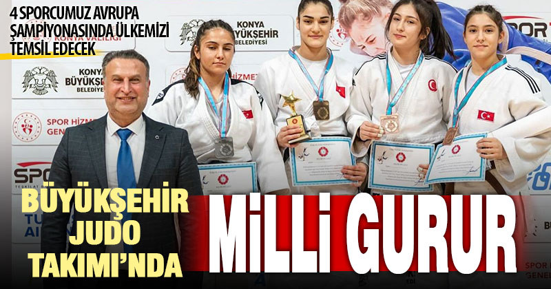 Büyükşehir Judo Takımı’nda milli gurur
