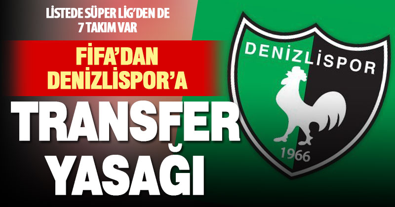 FIFA, Denizlispor’a transfer yasağı getirdi