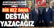 Ak Parti İl Başkanı Güngör: Denizlili hemşehrilerimizle bir kez daha destan yazacağız