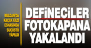 Fotokapana yakalan define avcılar suçüstü yakalandı