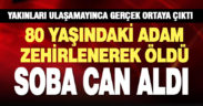 80 yaşındaki adam karbonmonoksit zehirlenmesinden hayatını kaybetti