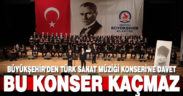Büyükşehir’den Türk Sanat Müziği Konseri’ne davet