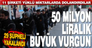 11 farklı müştekinin şirketini 50 milyon 440 bin lira dolandırdılar