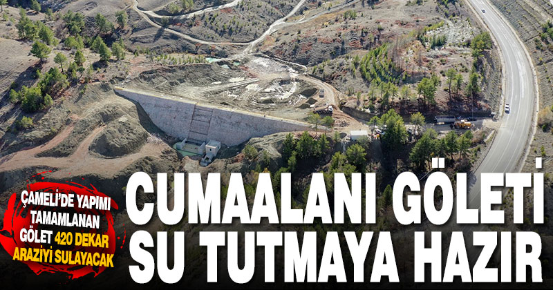 Cumaalanı Göleti su tutmaya hazır