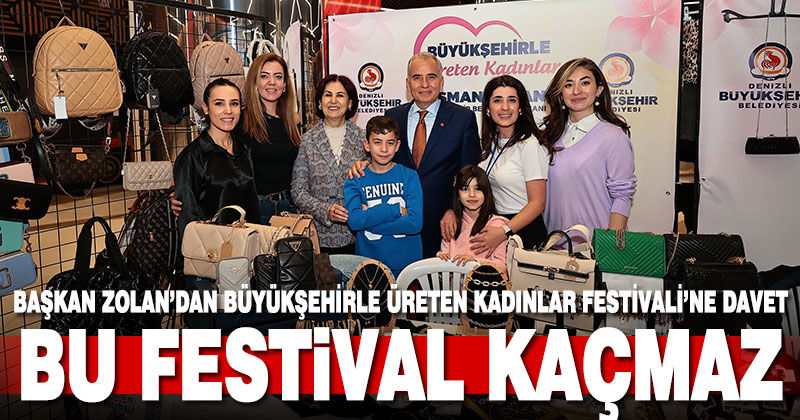Başkan Zolan’dan Büyükşehirle Üreten Kadınlar Festivali’ne davet