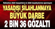 Ruhsatsız silah taşıyanlara ve silah kaçakçılarına operasyon: 2 bin 36 gözaltı
