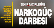 45 ilde düzenlenen “Narkogüç-43” operasyonlarında 305 zehir taciri yakalandı