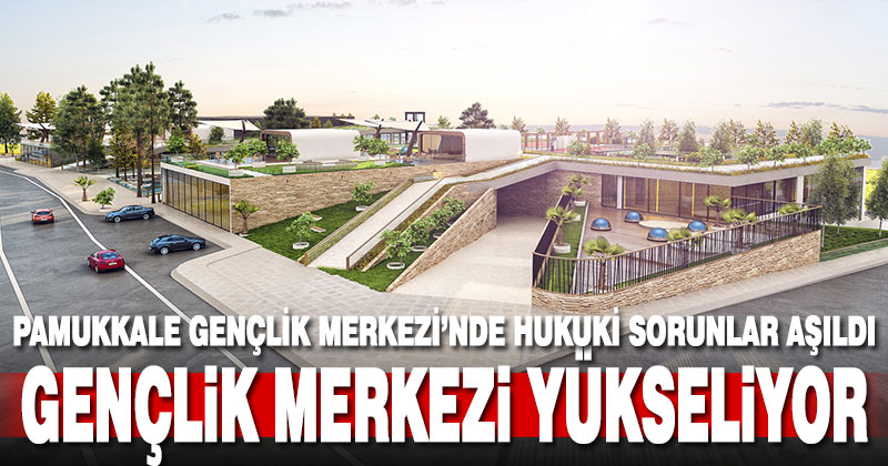 Pamukkale Gençlik Merkezi’nde çalışmalar başladı