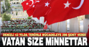Denizli terörle mücadelede 295 evladını şehit verdi